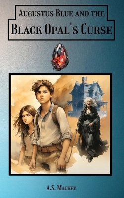 Book cover for Augustus Blue and the Black Opal's Curse