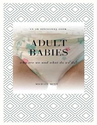 Book cover for Adult Babies: Who Are We and What Do We Do?