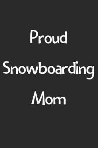 Cover of Proud Snowboarding Mom