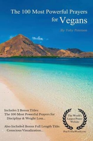 Cover of Prayer the 100 Most Powerful Prayers for Vegans 2 Amazing Bonus Books to Pray for Discipline & Weight Loss