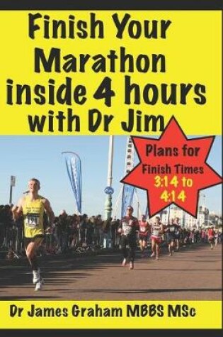 Cover of Finish Your Marathon Inside 4 Hours with Dr Jim