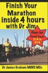 Book cover for Finish Your Marathon Inside 4 Hours with Dr Jim