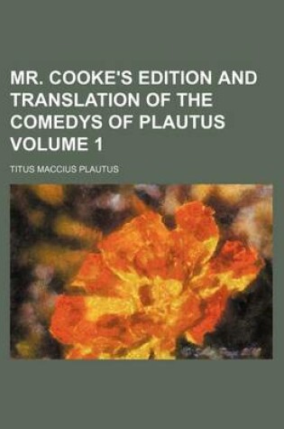 Cover of Mr. Cooke's Edition and Translation of the Comedys of Plautus Volume 1