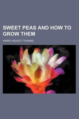 Cover of Sweet Peas and How to Grow Them