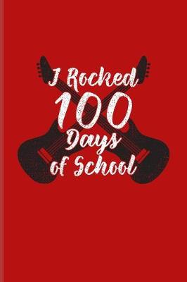 Book cover for I Rocked 100 Days Of School