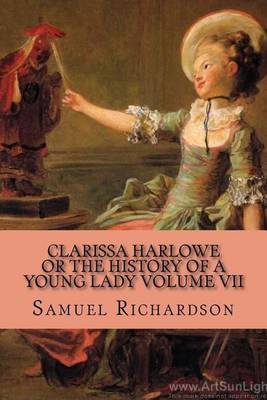 Book cover for Clarissa Harlowe Or The History of a Young Lady Volume VII