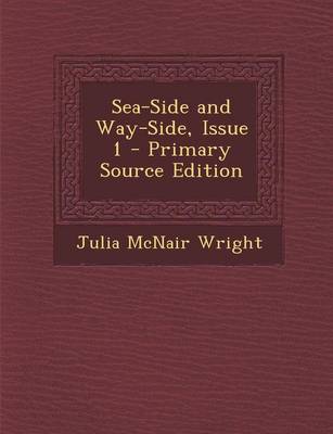 Book cover for Sea-Side and Way-Side, Issue 1 - Primary Source Edition