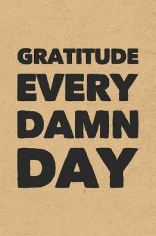 Cover of Gratitude Every Damn Day