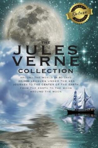 Cover of The Jules Verne Collection (5 Books in 1) Around the World in 80 Days, 20,000 Leagues Under the Sea, Journey to the Center of the Earth, From the Earth to the Moon, Around the Moon (Deluxe Library Edition)