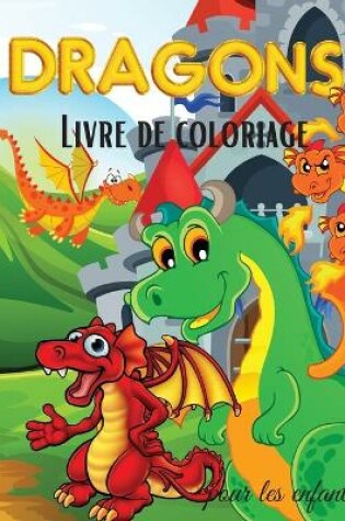 Cover of Dragons Livre de Coloriage pour les Enfants