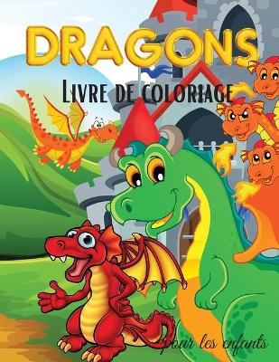 Book cover for Dragons Livre de Coloriage pour les Enfants