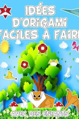 Cover of Idées d'origami faciles à faire avec des enfants