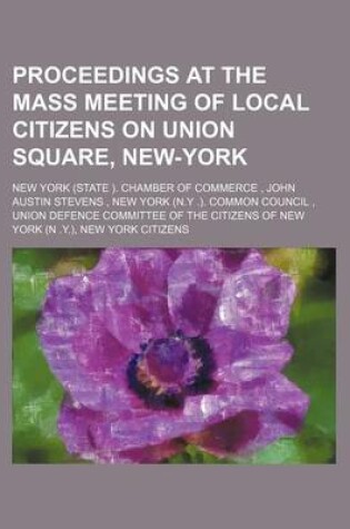 Cover of Proceedings at the Mass Meeting of Local Citizens on Union Square, New-York