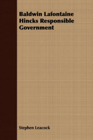 Cover of Baldwin Lafontaine Hincks Responsible Government