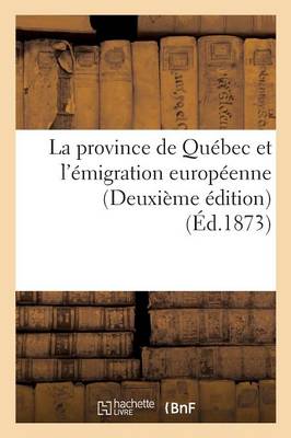 Cover of La Province de Quebec Et l'Emigration Europeenne Deuxieme Edition