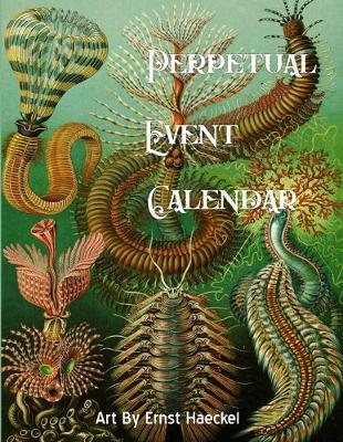 Book cover for Perpetual Event Calendar Featuring Art From Ernst Haeckel