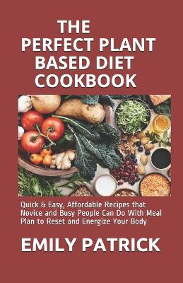 Book cover for The Perfect Plant Based Diet Cookbook