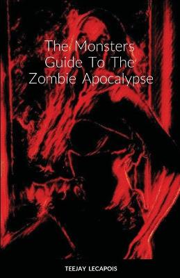 Book cover for The Monsters Guide To The Zombie Apocalypse