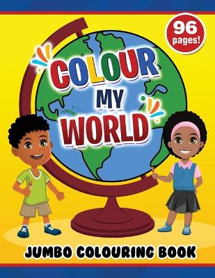Book cover for Colour My World Jumbo Colouring Book