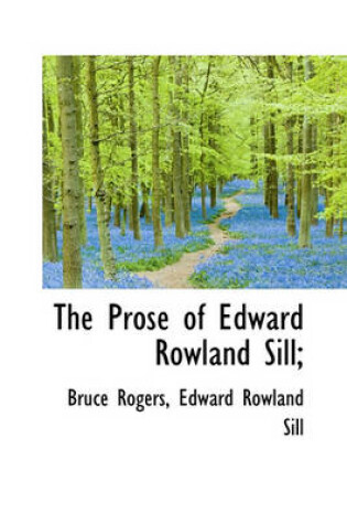 Cover of The Prose of Edward Rowland Sill;