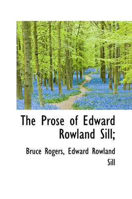 Book cover for The Prose of Edward Rowland Sill;