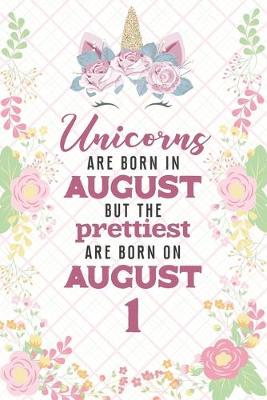 Book cover for Unicorns Are Born In August But The Prettiest Are Born On August 1