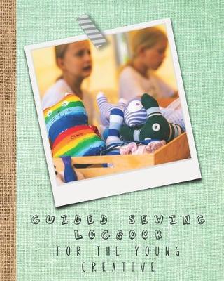 Book cover for Guided sewing logbook for the young creative