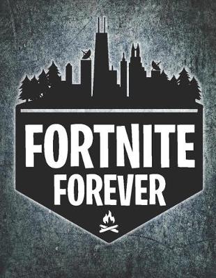 Book cover for Fortnite Forever Journal Notebook