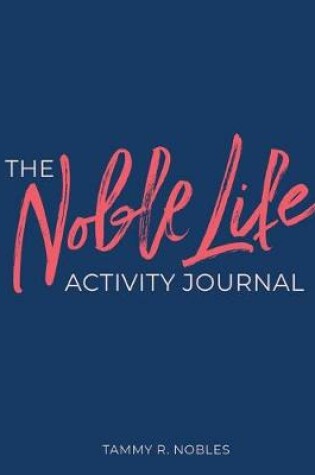 Cover of The Noble Life Activity Journal