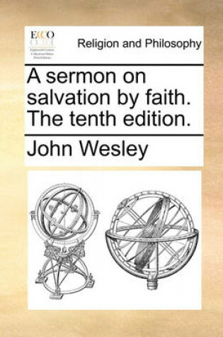 Cover of A Sermon on Salvation by Faith. the Tenth Edition.
