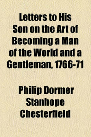 Cover of Letters to His Son on the Art of Becoming a Man of the World and a Gentleman, 1766-71