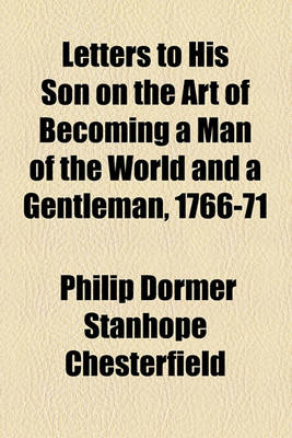 Book cover for Letters to His Son on the Art of Becoming a Man of the World and a Gentleman, 1766-71