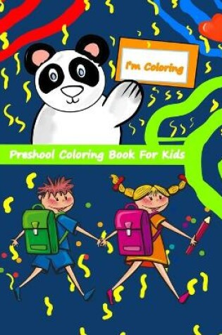 Cover of I'm coloring, preshool coloring book for kids