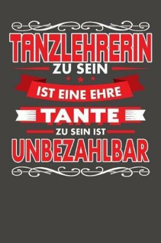 Cover of Tanzlehrerin Zu Sein Ist Eine Ehre - Tante Zu Sein Ist Unbezahlbar