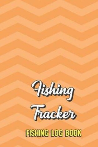 Cover of Fishing Tracker Fishing Log Book