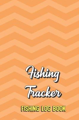 Book cover for Fishing Tracker Fishing Log Book