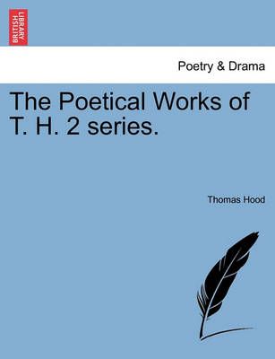 Book cover for The Poetical Works of T. H. 2 Series.