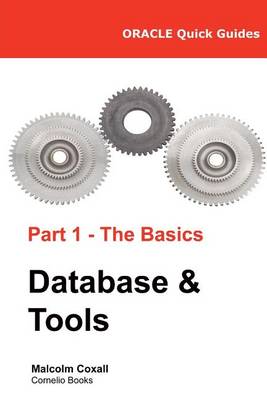 Cover of Oracle Quick Guides Part 1 - The Basics Database & Tools