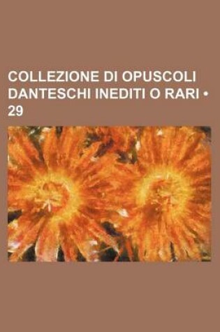 Cover of Collezione Di Opuscoli Danteschi Inediti O Rari (29)