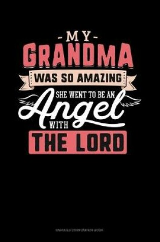 Cover of My Grandma Was So Amazing She Went To Be An Angel With The Lord