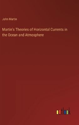 Book cover for Martin's Theories of Horizontal Currents in the Ocean and Atmosphere
