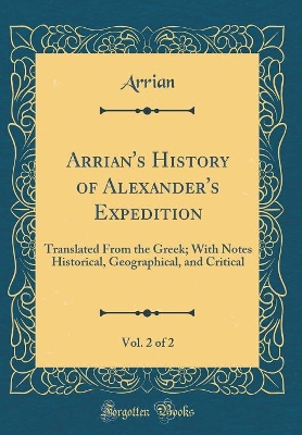 Book cover for Arrian's History of Alexander's Expedition, Vol. 2 of 2