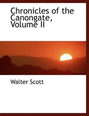 Book cover for Chronicles of the Canongate, Volume II