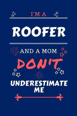 Book cover for I'm A Roofer And A Mom Don't Underestimate Me