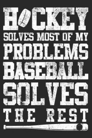 Cover of Hockey Solves Most Of My Problems Baseball Solves The Rest