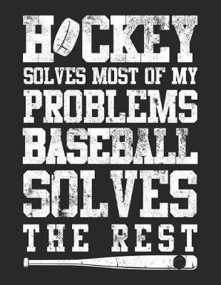 Book cover for Hockey Solves Most Of My Problems Baseball Solves The Rest