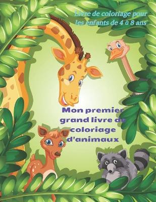 Book cover for Mon premier grand livre de coloriage d'animaux - Livre de coloriage pour les enfants de 4 à 8 ans