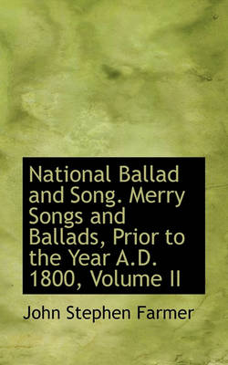 Book cover for National Ballad and Song. Merry Songs and Ballads, Prior to the Year A.D. 1800, Volume II