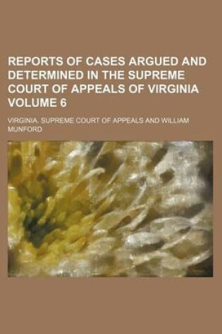 Cover of Reports of Cases Argued and Determined in the Supreme Court of Appeals of Virginia Volume 6