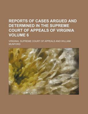 Book cover for Reports of Cases Argued and Determined in the Supreme Court of Appeals of Virginia Volume 6